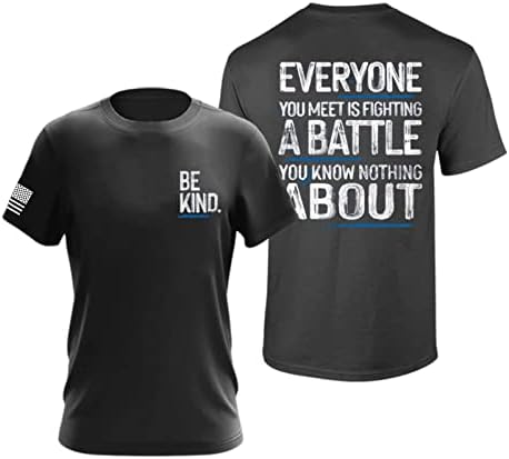 Be Kind Shirt Everyone is Fighting a Battle T-Shirt Be Kind Everyone You Meet is Fighting a Battle You Know Nothing About Shirt Fighting a Battle You Know Nothing About Black