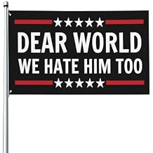 Dear World We Hate Him Too 3x5 Flag Yard Flag Outdoor Sign