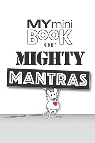 My Mini Book of Mighty Mantras: A Daily Dose of Love, Wisdom, and Mindfulness