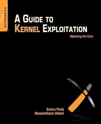 A Guide to Kernel Exploitation: Attacking the Core 1st Edition