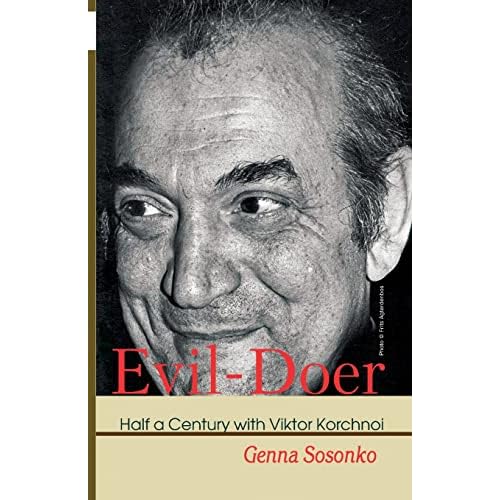 Evil-Doer: Half a Century with Viktor Korchnoi Paperback May 17, 2018