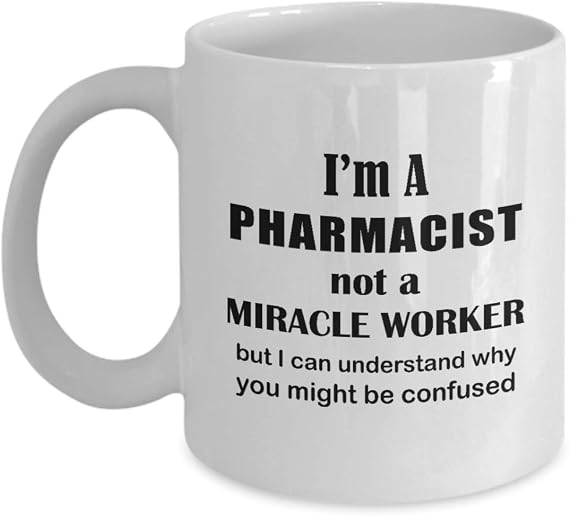 Gifts for Pharmacist Coffee Mug Tea Cup Funny Cute Gag Appreciation Licensed Pharmacy Doctor of Apothecary Graduate Chemist Druggist PharmD Idea - Not a Miracle Worker