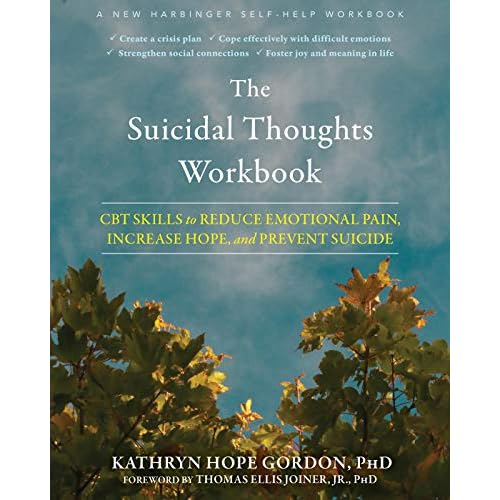 The Suicidal Thoughts Workbook: CBT Skills to Reduce Emotional Pain, Increase Hope, and Prevent Suicide Paperback July 1, 2021