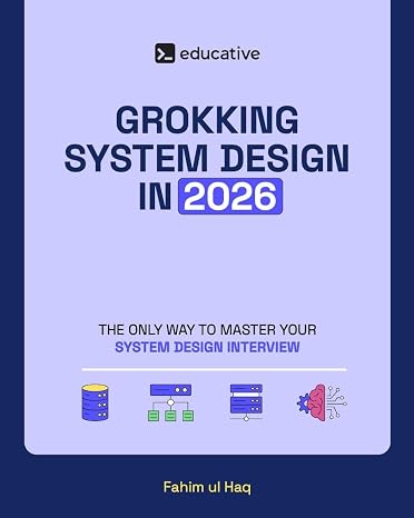 Grokking System Design in 2026: The Only Way to Master Your System Design Interview