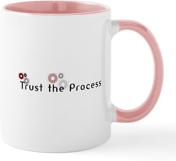 CafePress Trust The Process Mug 11 oz (325 ml) Ceramic Coffee Mug