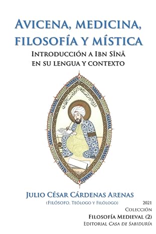 Avicena, medicina, filosofia y mistica: Introduccion a Ibn Sina en su lengua y contexto (Filosofia Medieval) (Spanish Edition)