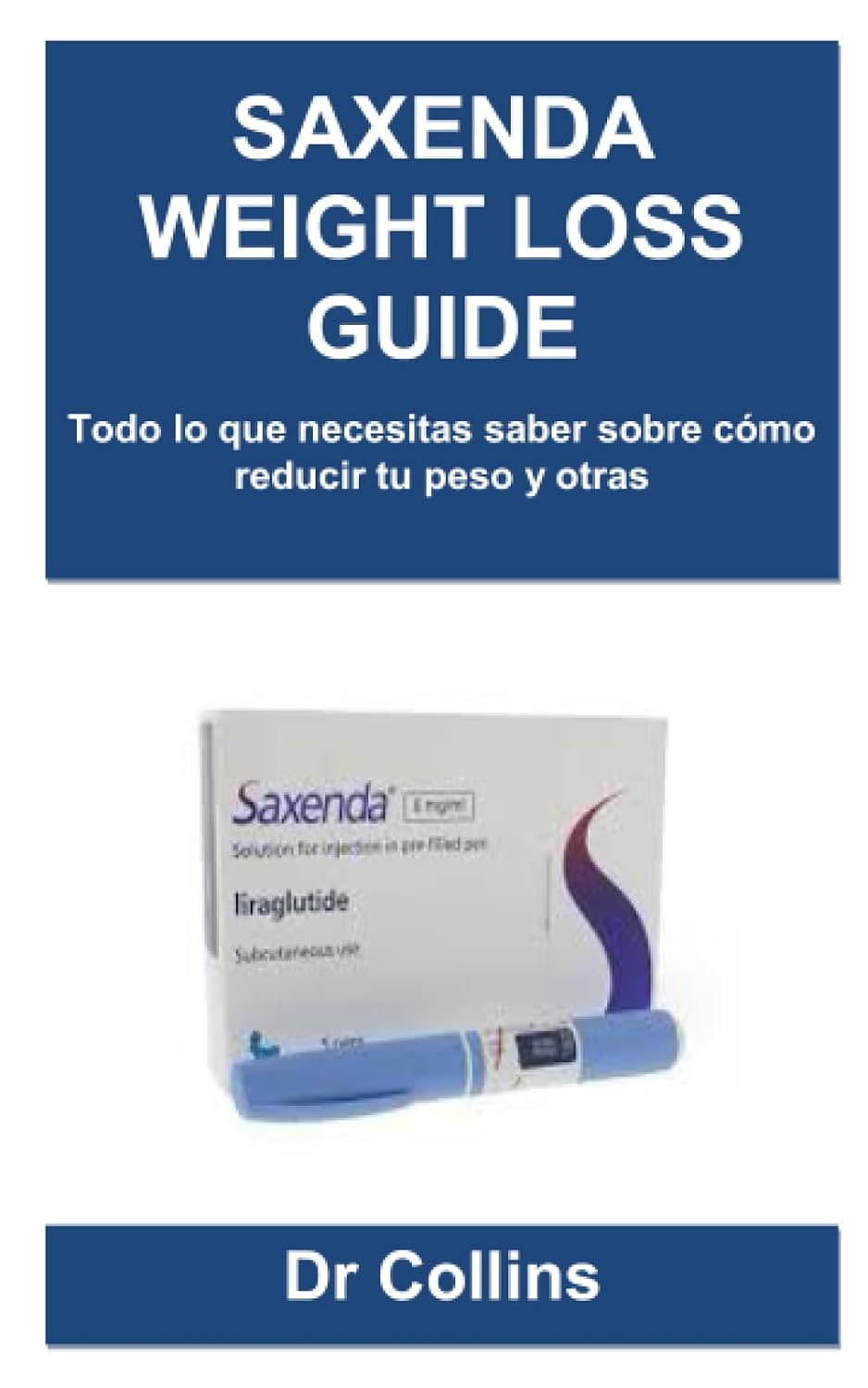 SAXENDA WEIGHT LOSS GUIDE: Todo lo que necesitas saber sobre cómo reducir tu peso y otras Spanish Edition Paperback – July 5, 2023
