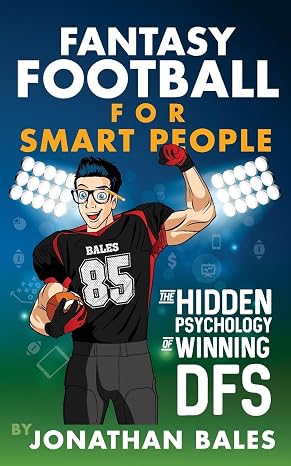 Fantasy Football for Smart People: The Hidden Psychology of Winning DFS