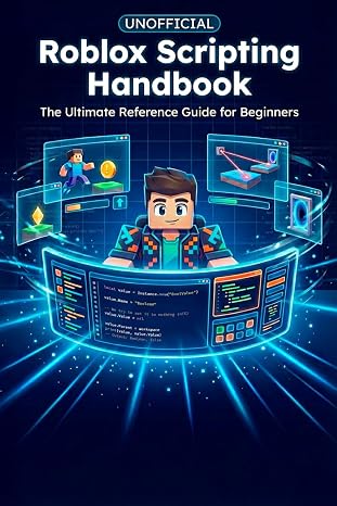 Unofficial Roblox Scripting Handbook: The Ultimate Reference Guide for Beginners