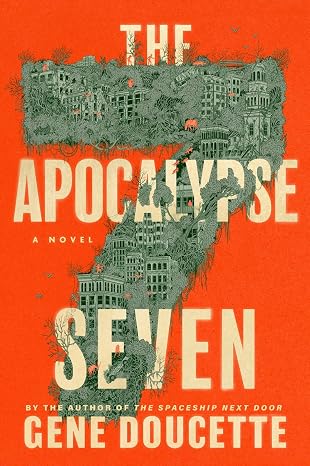 The Apocalypse Seven: A Darkly Comic Post-Apocalyptic Sci-Fi First Contact Thriller and Mystery