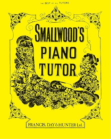 Smallwood's Piano Tutor: The Best of All Tutors (Faber Edition)